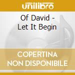 Of David - Let It Begin cd