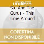 Stu And The Gurus - This Time Around cd