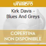 Kirk Davis - Blues And Greys cd