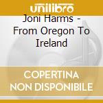 Joni Harms - From Oregon To Ireland cd