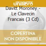 Davitt Moroney - Le Clavecin Francais (3 Cd) cd