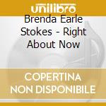 Brenda Earle Stokes - Right About Now cd musicale di Brenda Earle Stokes