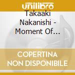 Takaaki Nakanishi - Moment Of Eternity cd