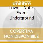 Town - Notes From Underground cd
