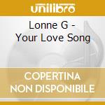Lonne G - Your Love Song cd