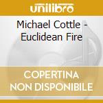 Michael Cottle - Euclidean Fire cd