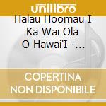Halau Hoomau I Ka Wai Ola O Hawai'I - Underneath The Coconut Tree cd