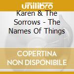 Karen & The Sorrows - The Names Of Things cd
