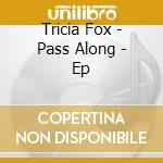 Tricia Fox - Pass Along - Ep cd