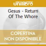 Gesus - Return Of The Whore cd