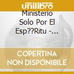 Ministerio Solo Por El Esp??Ritu - Aunque El Coraz??N Te Duela cd