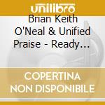 Brian Keith O'Neal & Unified Praise - Ready For You - Single cd