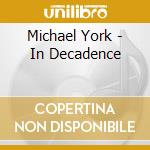 Michael York - In Decadence cd musicale di Michael York