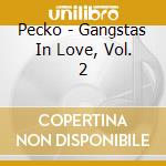 Pecko - Gangstas In Love, Vol. 2 cd
