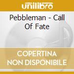 Pebbleman - Call Of Fate cd