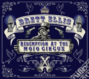 Brett Ellis - Redemption At The Mojo Circus cd musicale di Brett Ellis