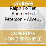 Ralph Fo'Tet Augmented Peterson - Alive At Firehouse Vol. 2: Fo N Mo cd musicale di Ralph Fo'Tet Augmented Peterson