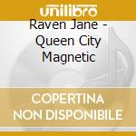 Raven Jane - Queen City Magnetic cd