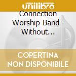 Connection Worship Band - Without Borders cd musicale di Connection Worship Band