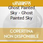 Ghost Painted Sky - Ghost Painted Sky cd