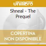 Shneal - The Prequel cd