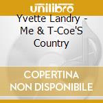 Yvette Landry - Me & T-Coe'S Country cd