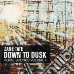 Zane Tate - Down To Dusk: Rural Sounds 2 cd