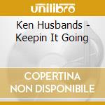 Ken Husbands - Keepin It Going cd musicale di Ken Husbands