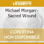 Michael Morgan - Sacred Wound cd