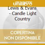 Lewis & Evans - Candle Light Country cd