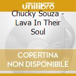 Chucky Souza - Lava In Their Soul cd musicale di Chucky Souza