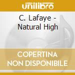 C. Lafaye - Natural High cd