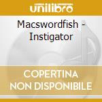 Macswordfish - Instigator cd