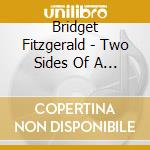 Bridget Fitzgerald - Two Sides Of A Coyne cd musicale di Bridget Fitzgerald
