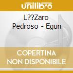 L??Zaro Pedroso - Egun cd