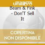 Beam & Fink - Don'T Sell It cd musicale di Beam & Fink