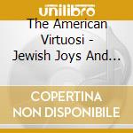 The American Virtuosi - Jewish Joys And Sorrows cd