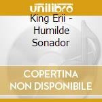 King Erii - Humilde Sonador cd