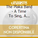The Plaka Band - A Time To Sing, A Time To Dance cd
