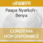 Paapa Nyarkoh - Benya cd