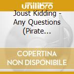 Joust Kidding - Any Questions (Pirate Ballads And Jolly Good Songs) cd