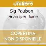 Sig Paulson - Scamper Juice