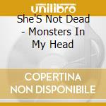 She'S Not Dead - Monsters In My Head cd