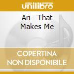 Ari - That Makes Me cd