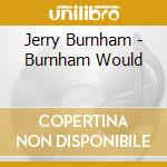 Jerry Burnham - Burnham Would cd