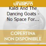 Kaldi And The Dancing Goats - No Space For Silence cd