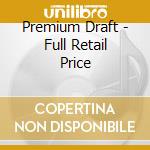 Premium Draft - Full Retail Price cd