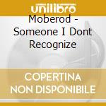 Moberod - Someone I Dont Recognize cd
