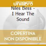 Niles Bess - I Hear The Sound