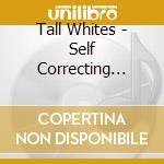Tall Whites - Self Correcting Machinery cd